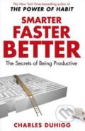 Smarter Faster Better - Charles Duhigg, 2017