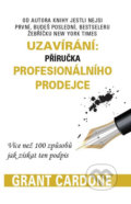 Kniha: Uzavírání: příručka profesionálního prodejce (Grant Cardone), 2017 Kniha: Uzavírání: příručka profesionálního prodejce (Grant Cardone), 2017