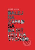 Kniha: Ďalej na Západ sa dá ísť len na Východ (Maroš Hečko), 2017 Kniha: Ďalej na Západ sa dá ísť len na Východ (Maroš Hečko), 2017