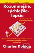 Kniha: Rozumnejšie, rýchlejšie, lepšie (Charles Duhigg). Tatran, 2017 Kniha: Rozumnejšie, rýchlejšie, lepšie (Charles Duhigg). Tatran, 2017