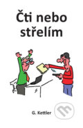 Kniha: Čti nebo střelím (G. Kettler). Klika, 2017 Kniha: Čti nebo střelím (G. Kettler). Klika, 2017