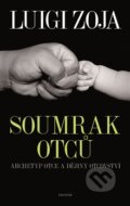 Kniha: Soumrak otců (Luigi Zoja). Prostor, 2017 Kniha: Soumrak otců (Luigi Zoja). Prostor, 2017