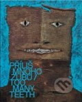 Kniha: Příliš mnoho zubů (Retro Gallery). Retro Gallery, 2017 Kniha: Příliš mnoho zubů (Retro Gallery). Retro Gallery, 2017