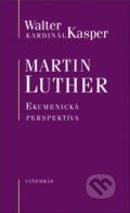 Kniha: Martin Luther (Walter Kasper). Vyšehrad, 2017 Kniha: Martin Luther (Walter Kasper). Vyšehrad, 2017