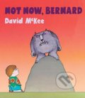 Not Now, Bernard - David McKee, 2017
