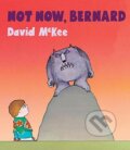 Kniha: Not Now, Bernard (David McKee). Andersen, 2017 Kniha: Not Now, Bernard (David McKee). Andersen, 2017