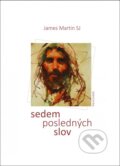 Kniha: Sedem posledných slov (James Martin). Dobrá kniha, 2017 Kniha: Sedem posledných slov (James Martin). Dobrá kniha, 2017
