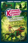Kniha: Dom pekelných salamandier (Thomas C. Brezina). Albatros SK, 2017 Kniha: Dom pekelných salamandier (Thomas C. Brezina). Albatros SK, 2017