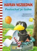 Kniha: Havran Nezbedník: Poslúchať je ťažké (Annet Rudolph a Nele Moost). Fragment, 2017 Kniha: Havran Nezbedník: Poslúchať je ťažké (Annet Rudolph a Nele Moost). Fragment, 2017