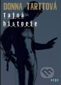 Kniha: Tajná historie (Donna Tartt). Argo, 2017 Kniha: Tajná historie (Donna Tartt). Argo, 2017