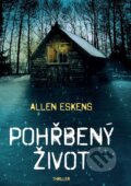 Kniha: Pohřbený život (Allen Eskens). XYZ, 2017 Kniha: Pohřbený život (Allen Eskens). XYZ, 2017