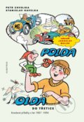 Kniha: Polda a Olda do třetice (Petr Chvojka a Stanislav Havelka). Albatros CZ, 2017 Kniha: Polda a Olda do třetice (Petr Chvojka a Stanislav Havelka). Albatros CZ, 2017
