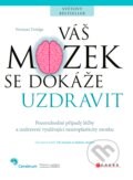 Kniha: Váš mozek se dokáže uzdravit (Norman Doidge). CPRESS, 2017 Kniha: Váš mozek se dokáže uzdravit (Norman Doidge). CPRESS, 2017