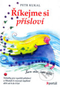 Kniha: Říkejme si přísloví (Petr Kukal). Portál, 2005 Kniha: Říkejme si přísloví (Petr Kukal). Portál, 2005