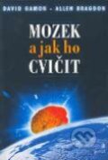 Kniha: Mozek a jak ho cvičit (allen Bragdon). Portál, 2002 Kniha: Mozek a jak ho cvičit (allen Bragdon). Portál, 2002