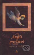 Kniha: Anjeli pre život 2 (Anselm Grün). , 2008 Kniha: Anjeli pre život 2 (Anselm Grün). , 2008