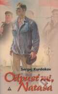 Kniha: Odpusť mi, Nataša (Sergej Kurdakov). , 2005 Kniha: Odpusť mi, Nataša (Sergej Kurdakov). , 2005