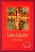 Kniha: Iba láska (Carlo Carretto). , 2003 Kniha: Iba láska (Carlo Carretto). , 2003