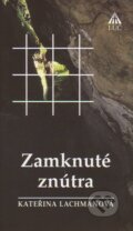 Kniha: Zamknuté znútra (Kateřina Lachmanová). , 1997 Kniha: Zamknuté znútra (Kateřina Lachmanová). , 1997