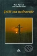 Kniha: Ježiš ma uzdravuje (Tom Forrest). , 1993 Kniha: Ježiš ma uzdravuje (Tom Forrest). , 1993