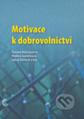Kniha: Motivace k dobrovolnictví (Jakub Doležel, Pavlína Jurníčková a Tatiana Matulayová). , 2017 Kniha: Motivace k dobrovolnictví (Jakub Doležel, Pavlína Jurníčková a Tatiana Matulayová). , 2017