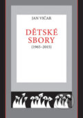 Kniha: Dětské sbory (1965–2015) (Jan Vičar). , 2016 Kniha: Dětské sbory (1965–2015) (Jan Vičar). , 2016