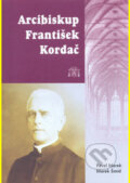 Kniha: Arcibiskup František Kordač (Marek Šmíd a Pavel Marek). , 2013 Kniha: Arcibiskup František Kordač (Marek Šmíd a Pavel Marek). , 2013