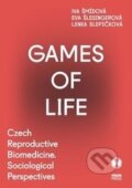 Kniha: Games of Life: Czech Reproductive Biomedicine. Sociological Perspectives (Eva Šlesingerová, Iva Šmídová a Lenka Slepičková). Masarykova univerzita, 2015 Kniha: Games of Life: Czech Reproductive Biomedicine. Sociological Perspectives (Eva Šlesingerová, Iva Šmídová a Lenka Slepičková). Masarykova univerzita, 2015