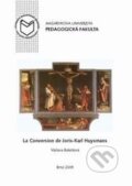 Kniha: La Conversion de Joris-Karl Huysmans (Václava Bakešová). Masarykova univerzita, 2009 Kniha: La Conversion de Joris-Karl Huysmans (Václava Bakešová). Masarykova univerzita, 2009