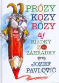 Kniha: Prózy kozy Rózy (Jozef Pavlovič). , 2006 Kniha: Prózy kozy Rózy (Jozef Pavlovič). , 2006