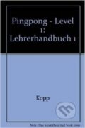 Kniha: Ping Pong 1. - Lehrerhandbuch (Gabriele Kopp a Konstanze Frolich). Hueber, 1999 Kniha: Ping Pong 1. - Lehrerhandbuch (Gabriele Kopp a Konstanze Frolich). Hueber, 1999