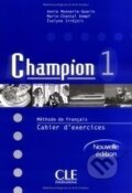 Kniha: Champion: Cahier DExercices 1 (Autorský kolektiv). Cle International, 2007 Kniha: Champion: Cahier DExercices 1 (Autorský kolektiv). Cle International, 2007