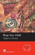 Kniha: Weep Not , Child (Ngugi wa Thiong'o). MacMillan, 2005 Kniha: Weep Not , Child (Ngugi wa Thiong'o). MacMillan, 2005