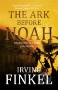 Kniha: The Ark Before Noah (Irving Finkel). Hodder Paperback, 2014 Kniha: The Ark Before Noah (Irving Finkel). Hodder Paperback, 2014