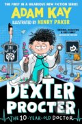 Kniha: Dexter Procter the 10-Year-Old Doctor (Adam Kay). Puffin Books, 2024 Kniha: Dexter Procter the 10-Year-Old Doctor (Adam Kay). Puffin Books, 2024