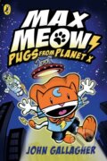 Kniha: Max Meow Book 3: Pugs from Planet X (John Gallagher). Puffin Books, 2024 Kniha: Max Meow Book 3: Pugs from Planet X (John Gallagher). Puffin Books, 2024