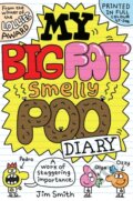 Kniha: My Big Fat Smelly Poo Diary (Jim Smith). Scholastic, 2024 Kniha: My Big Fat Smelly Poo Diary (Jim Smith). Scholastic, 2024