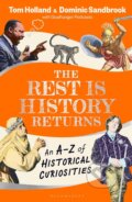 Kniha: The Rest is History Returns (Goalhanger Podcasts a Tom Holland). Bloomsbury, 2024 Kniha: The Rest is History Returns (Goalhanger Podcasts a Tom Holland). Bloomsbury, 2024