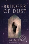 Kniha: Bringer of Dust (J M Miro). Bloomsbury, 2024 Kniha: Bringer of Dust (J M Miro). Bloomsbury, 2024