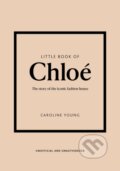 Kniha: Little Book of Chloé: The story of the iconic fashion house (Caroline Young). Welbeck, 2024 Kniha: Little Book of Chloé: The story of the iconic fashion house (Caroline Young). Welbeck, 2024