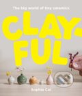 Kniha: Clayful (Sophia Cai). Smith Street Books, 2024 Kniha: Clayful (Sophia Cai). Smith Street Books, 2024