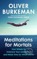 Kniha: Meditations for Mortals (Oliver Burkeman). Bodley Head, 2024 Kniha: Meditations for Mortals (Oliver Burkeman). Bodley Head, 2024