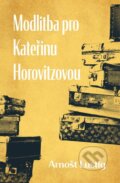 Kniha: Modlitba pro Kateřinu Horovitzovou (Arnošt Lustig). 1400, 2024 Kniha: Modlitba pro Kateřinu Horovitzovou (Arnošt Lustig). 1400, 2024