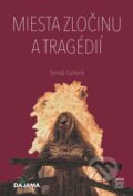 Kniha: Miesta zločinu a tragédií (Tomáš Galierik). DAJAMA, 2024 Kniha: Miesta zločinu a tragédií (Tomáš Galierik). DAJAMA, 2024
