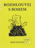 Kniha: Rozmlouvej s Bohem (Josef Havelka). A.M.I.M.S., 2024 Kniha: Rozmlouvej s Bohem (Josef Havelka). A.M.I.M.S., 2024