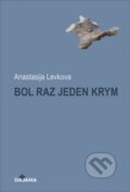 Kniha: Bol raz jeden Krym (Anastasia Levkova). DAJAMA, 2024 Kniha: Bol raz jeden Krym (Anastasia Levkova). DAJAMA, 2024