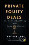 Kniha: Private Equity Deals (Ted Seides). Harriman, 2024 Kniha: Private Equity Deals (Ted Seides). Harriman, 2024