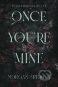 Kniha: Once You're Mine (Morgan Bridges). Orion, 2024 Kniha: Once You're Mine (Morgan Bridges). Orion, 2024