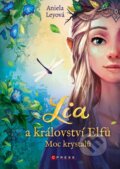 Kniha: Lia a království elfů: Moc krystalů (Aniela Ley). CPRESS, 2024 Kniha: Lia a království elfů: Moc krystalů (Aniela Ley). CPRESS, 2024