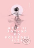 Kniha: Užít si rozvod do poslední slzy (Veronika Mrázková), 2024 Kniha: Užít si rozvod do poslední slzy (Veronika Mrázková), 2024